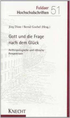 Gott und die Frage nach dem Glück de Jörg Disse