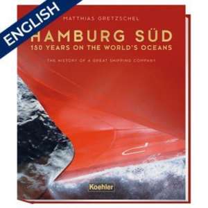 Hamburg Süd - 150 years on the world`s ocean de Matthias Gretzschel