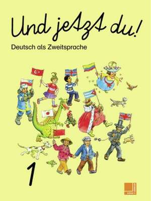 Und jetzt du! - Deutsch als Zweitsprache de Anne Schwab