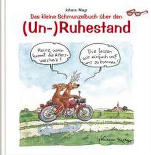 Schmunzelbuch über den (Un-) Ruhestand de Johann Mayr