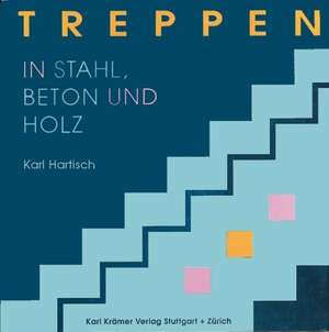 Treppen in Stahl, Beton und Holz de Karl Hartisch