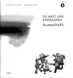 Du hast uns eingeladen. Lesejahr B. Ausmalheft de Elsbeth Bihler