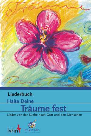 Halte Deine Träume fest. Liederbuch de Patrick Dehm