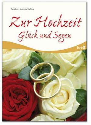 Zur Hochzeit Glück und Segen de Adalbert L. Balling