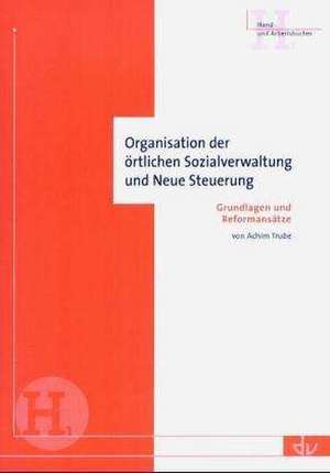 Organisation der örtlichen Sozialverwaltung und Neue Steuerung de Achim Trube