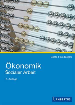 Ökonomik Sozialer Arbeit de Beate Finis-Siegler