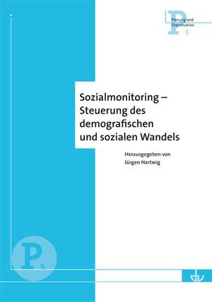 Sozialmonitoring - Steuerung des demografischen und sozialen Wandels de Jürgen Hartwig