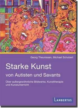 Starke Kunst von Autisten und Savants de Georg Theunissen