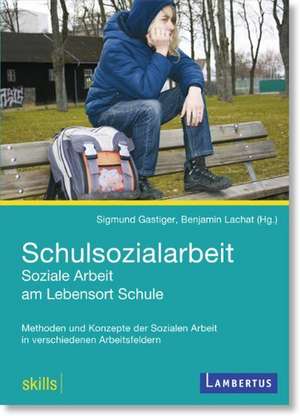 Schulsozialarbeit - Soziale Arbeit am Lebensort Schule de Sigmund Gastiger