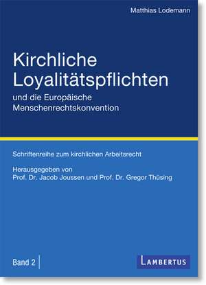 Kirchliche Loyalitätspflichten und die Europäische Menschenrechtskonvention de Matthias Lodemann