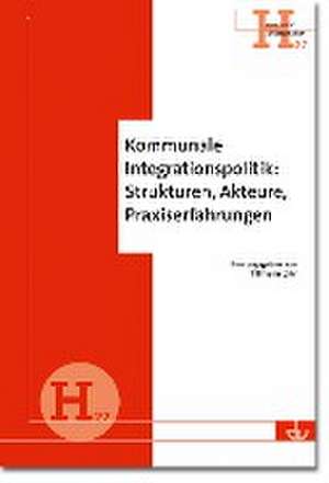 Kommunale Integrationspolitik: Strukturen, Akteure, Praxiserfahrungen de Tillmann Löhr