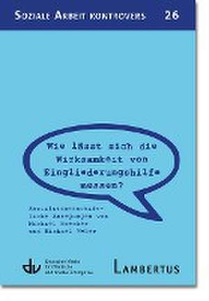 Wie lässt sich die Wirksamkeit von Eingliederungshilfe messen? (SAK 26) de Michael Boecker