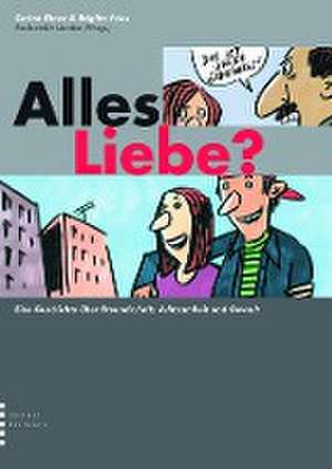 Alles Liebe? Eine Geschichte über Freundschaft, Achtsamkeit und Gewalt de Corina Elmer