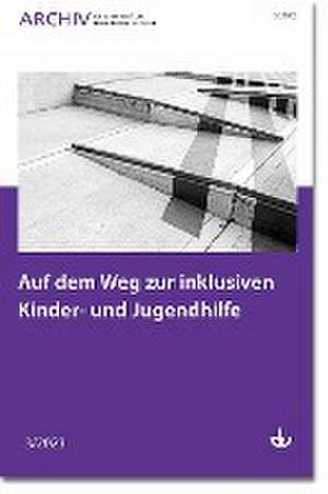 Auf dem Weg zur inklusiven Kinder- und Jugendhilfe de Deutscher Verein für öffentliche und private Fürsorge e. V.