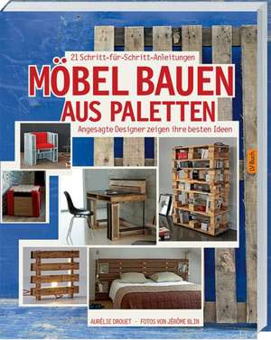 Möbel bauen aus Paletten de Aurélie Drouet