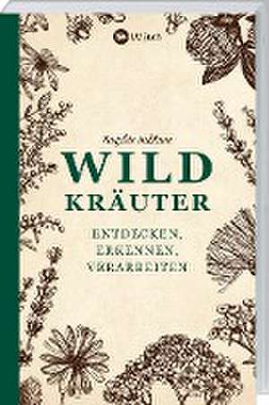 Wildkräuter - entdecken, erkennen und verarbeiten de Marjolein Holtkamp