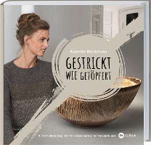 Gestrickt wie getöpfert de Annette Danielsen