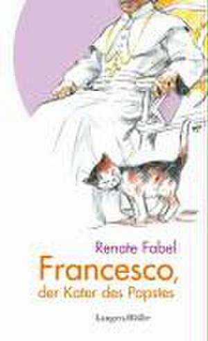 Francesco, der Kater des Papstes de Renate Fabel