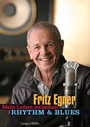 Mein Leben zwischen Rhythm & Blues de Fritz Egner