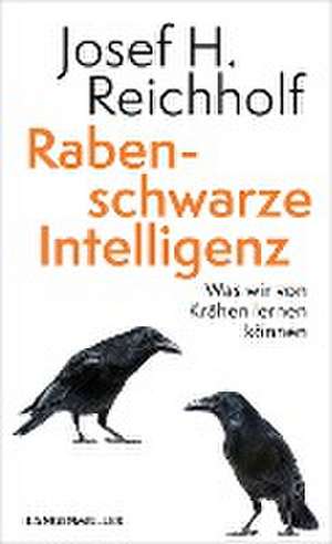 Rabenschwarze Intelligenz de Josef H. Reichholf