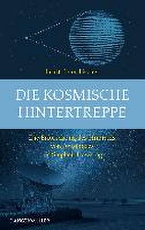 Die kosmische Hintertreppe de Ernst Peter Fischer