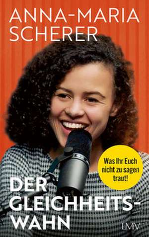 Der Gleichheitswahn de Anna-Maria Scherer