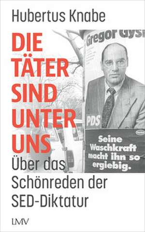 Die Täter sind unter uns de Hubertus Knabe