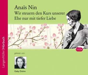 Wir steuern den Kurs unserer Ehe nur mit tiefer Liebe de Anais Nin