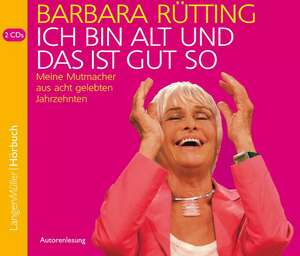 Ich bin alt und das ist gut so de Barbara Rütting