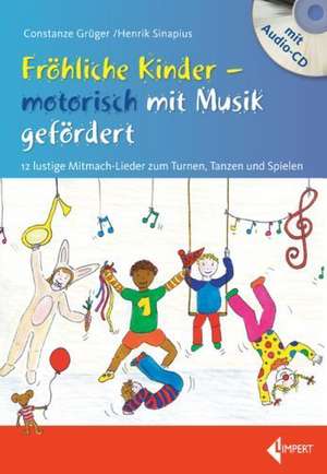 Fröhliche Kinder - motorisch mit Musik gefördert de Constanze Grüger