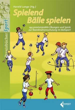 Spielend Bälle spielen de Harald Lange