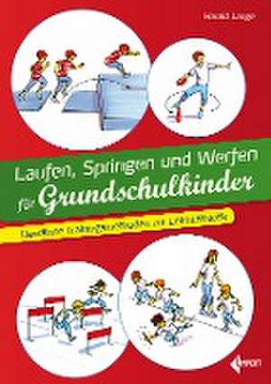 Laufen, Springen und Werfen für Grundschulkinder de Harald Lange