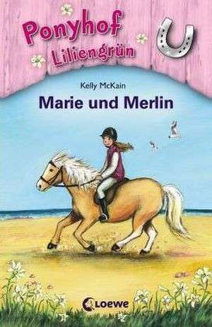 Ponyhof Liliengrün 01. Marie und Merlin de Kelly McKain