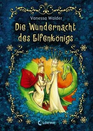 Die Wundernacht des Elfenkönigs de Vanessa Walder