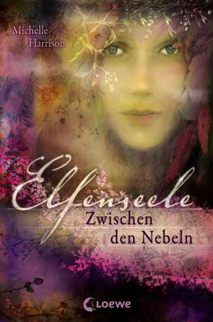 Elfenseele 02. Zwischen den Nebeln de Michelle Harrison