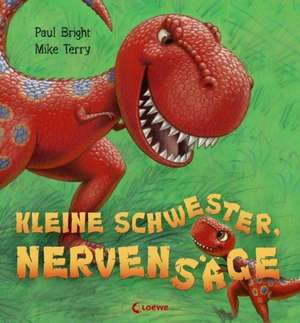 Kleine Schwester, Nervensäge de Paul Bright