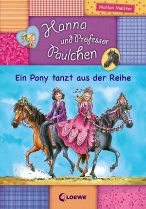 Hanna und Professor Paulchen 04. Ein Pony tanzt aus der Reihe de Marion Meister