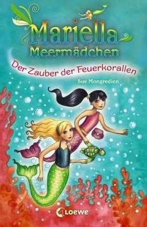 Mariella Meermädchen 04. Der Zauber der Feuerkorallen de Sue Mongredien