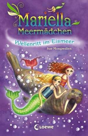 Mariella Meermädchen 06. Wellenritt im Eismeer de Sue Mongredien