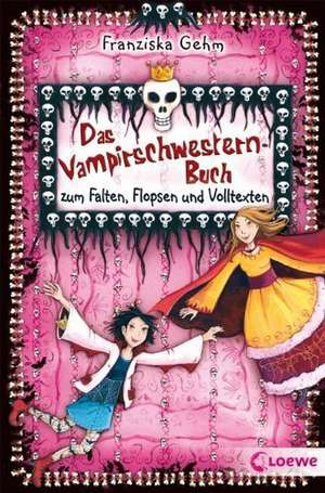 Die Vampirschwestern. Das Vampirschwestern-Buch zum Falten, Flopsen und Volltexten de Christian Keller