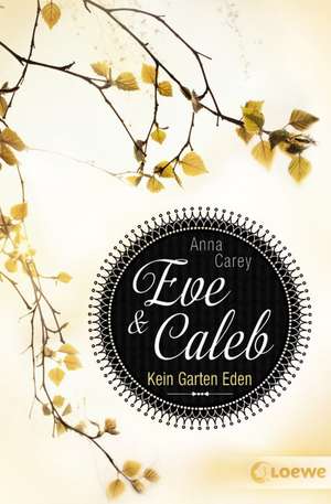 Eve und Calab 03. Kein Garten Eden de Anna Carey