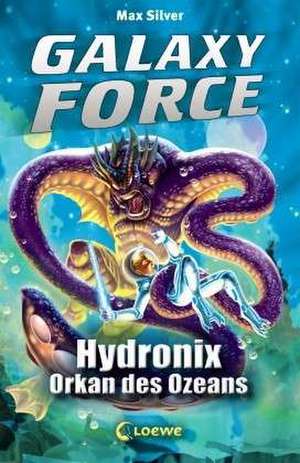 Galaxy Force 04 - Hydronix, Orkan des Ozeans de Max Silver