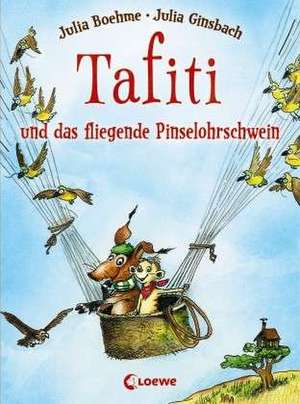 Tafiti und das fliegende Pinselohrschwein de Julia Boehme