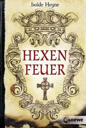 Hexenfeuer de Isolde Heyne