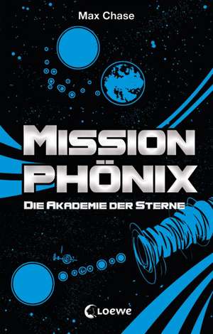 Mission Phönix 01. Akademie der Sterne de Max Chase