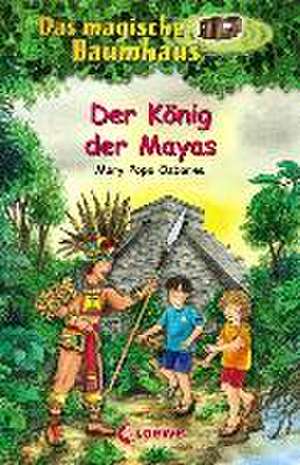 Das magische Baumhaus 51. Der König der Mayas de Mary Pope Osborne