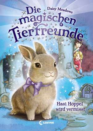 Die magischen Tierfreunde - Hasi Hoppel wird vermisst de Daisy Meadows