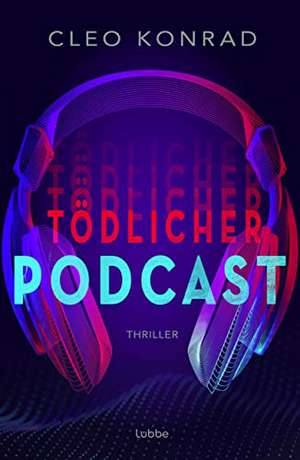 Tödlicher Podcast de Cleo Konrad