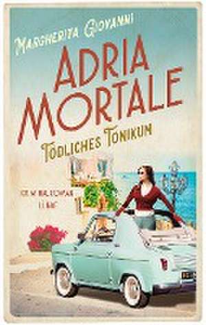 Adria mortale - Tödliches Tonikum de Margherita Giovanni