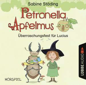 Petronella Apfelmus - Überraschungsfest für Lucius de Sabine Städing